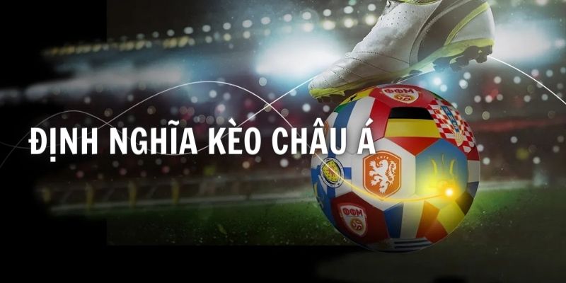 Tìm hiểu sơ lược về kèo châu Á