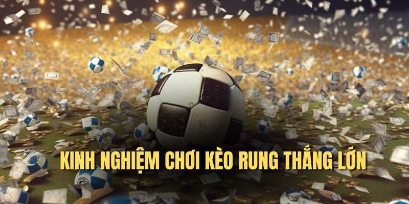 Những mẹo chơi kèo rung phổ biến nhất hiện nay