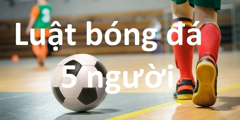 Những lưu ý khi sắp xếp các vị trí trong bóng đá 5 người