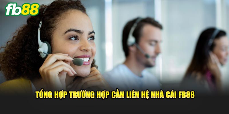 Các trường hợp cần liên hệ
