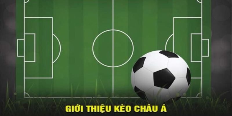 3 dạng kèo cược châu Á cần nắm vững