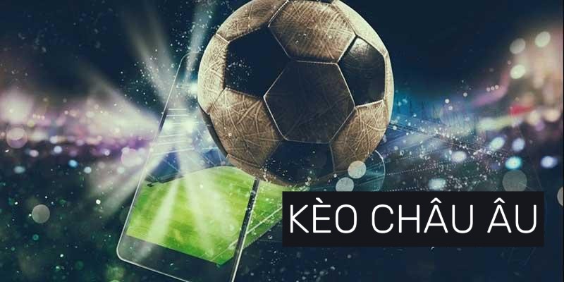 Ưu điểm khi chơi kèo châu Âu trong bóng đá