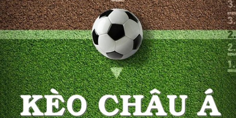 Bỏ túi kinh nghiệm đặt cược kèo bóng đá châu Á