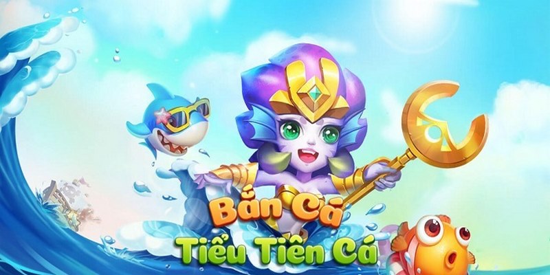 Bí Kíp Bắn Cá Tiểu Tiên Cá Tổng Hợp Từ Chuyên Gia FB88