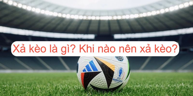 Các kiểu xả kèo bóng đá phổ biến nhất hiện nay