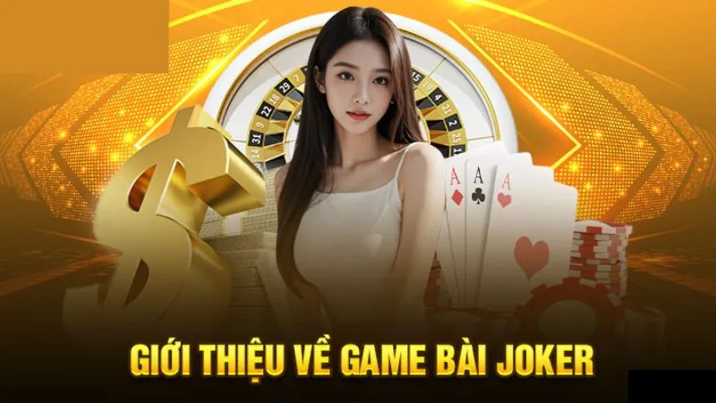 Một vài thông tin cơ bản về game bài Joker