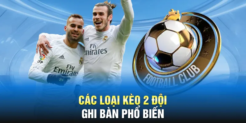 Hình thức kèo cược hai đội ghi bàn