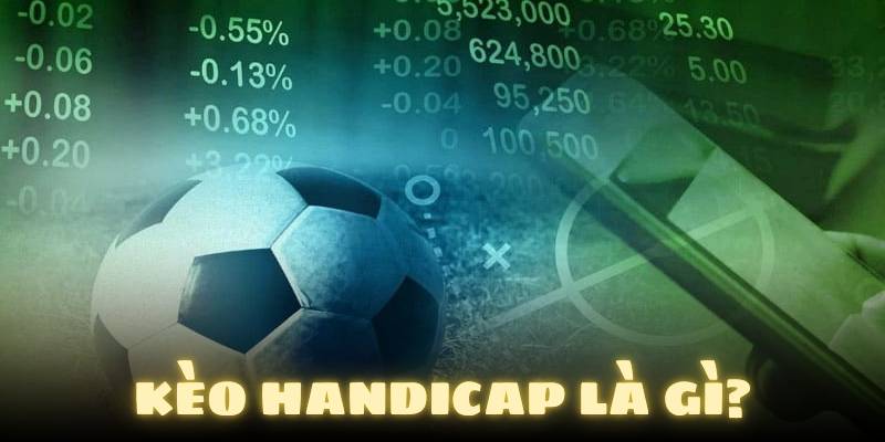 Kèo handicap là gì?