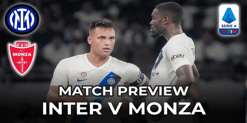 Những nhận định mới nhất giữa Inter và Monza