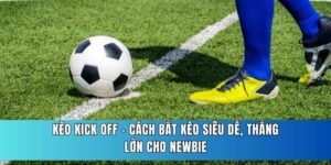 Kèo Kick Off Và Những Mẹo Chơi Luôn Có Lãi Cùng Fb88