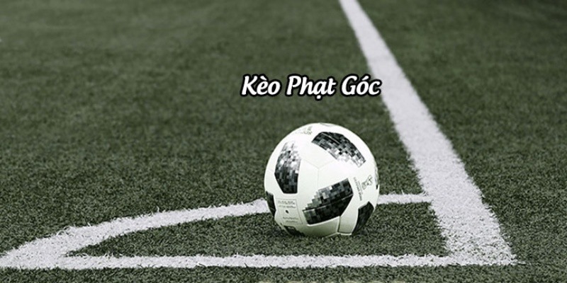 Khái niệm kèo phạt góc