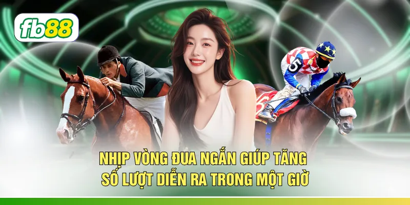 Nhịp vòng đua ngắn giúp tăng số lượt diễn ra trong một giờ