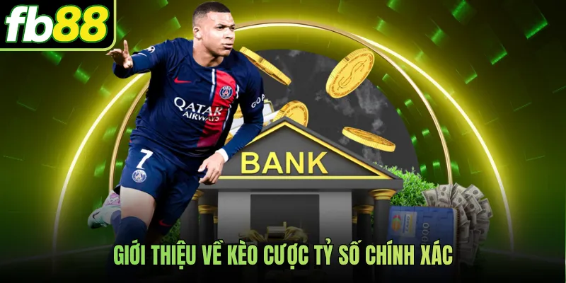 Giới thiệu về kèo cược tỷ số chính xác