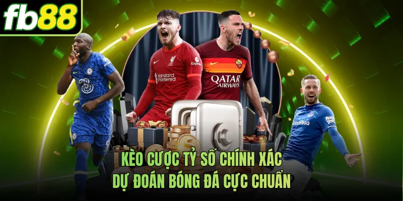 Kèo Cược Tỷ Số Chính Xác - Dự Đoán Bóng Đá Cực Chuẩn