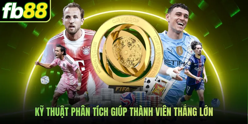 Kỹ thuật phân tích giúp thành viên thắng lớn