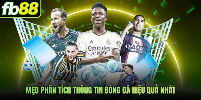 Mẹo phân tích thông tin bóng đá hiệu quả nhất