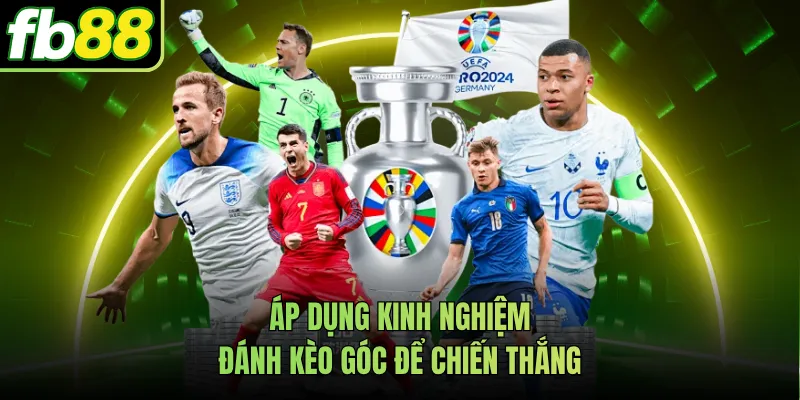 Áp dụng kinh nghiệm đánh kèo góc để chiến thắng