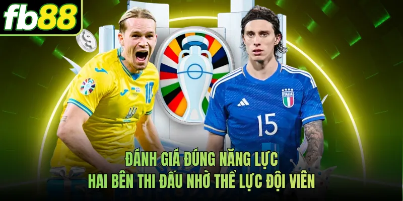 Đánh giá đúng năng lực hai bên thi đấu nhờ thể lực đội viên