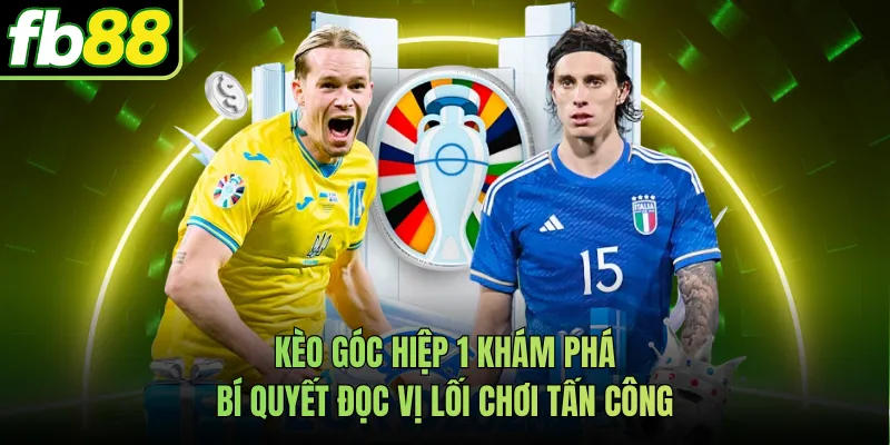 Kèo Góc Hiệp 1 Khám Phá Bí Quyết Đọc Vị Lối Chơi Tấn Công