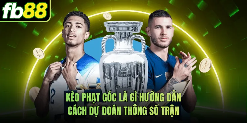 Kèo Phạt Góc Là Gì Hướng Dẫn Cách Dự Đoán Thông Số Trận