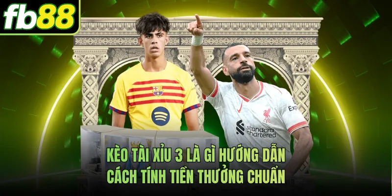 Kèo Tài Xỉu 3 Là Gì Hướng Dẫn Cách Tính Tiền Thưởng Chuẩn
