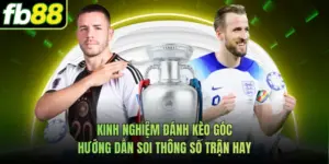 Kinh Nghiệm Đánh Kèo Góc Hướng Dẫn Soi Thông Số Trận Hay