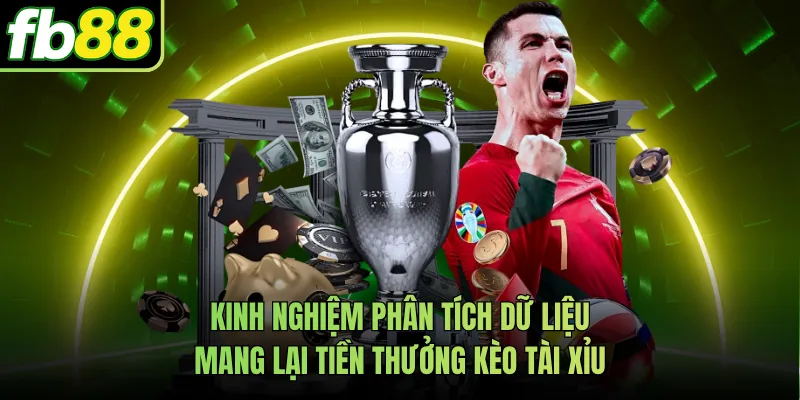 Kinh nghiệm phân tích dữ liệu mang lại tiền thưởng kèo tài xỉu