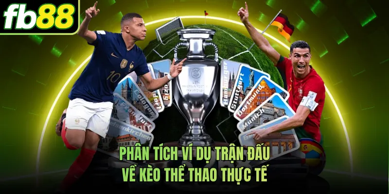 Phân tích ví dụ trận đấu về kèo thể thao thực tế