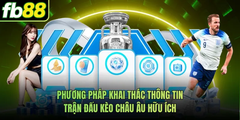 Phương pháp khai thác thông tin trận đấu kèo châu âu hữu ích