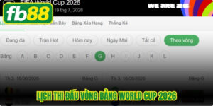 Lịch Thi Đấu Vòng Bảng World Cup 2026