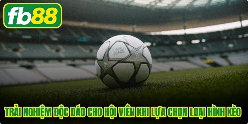 Trải nghiệm độc đáo cho hội viên khi lựa chọn loại hình kèo fantasy match