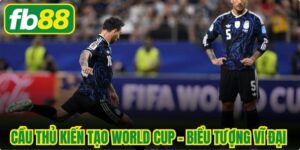 Cầu Thủ Kiến Tạo World Cup