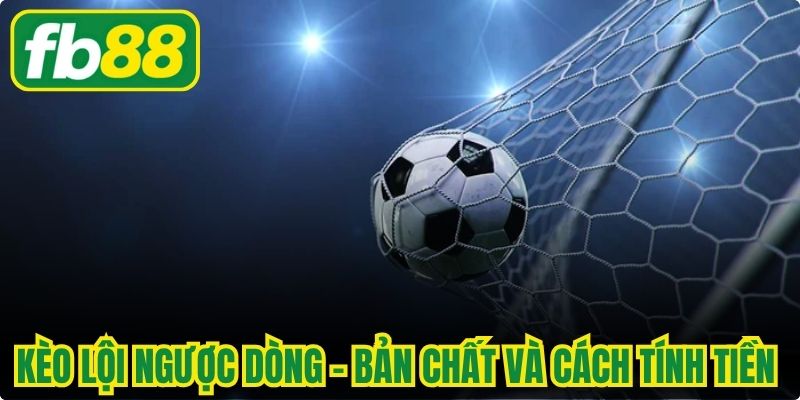 Kèo Lội Ngược Dòng