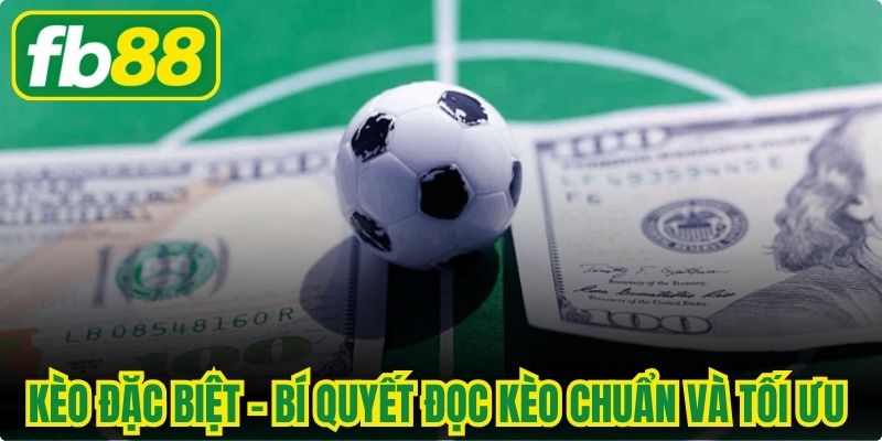 Kèo Đặc Biệt