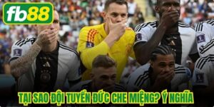 Tại Sao Đội Tuyển Đức Che Miệng