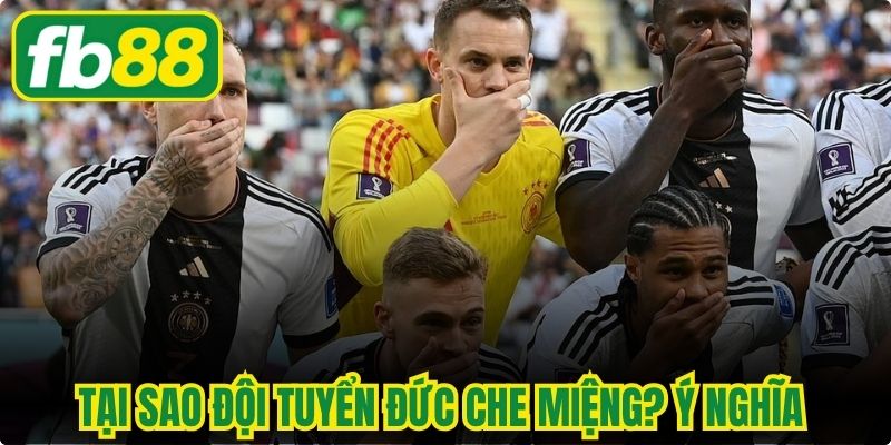 Tại Sao Đội Tuyển Đức Che Miệng