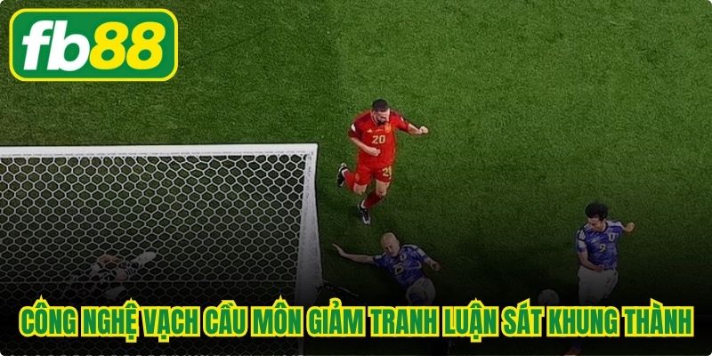 Công nghệ vạch cầu môn giảm tranh luận sát khung thành