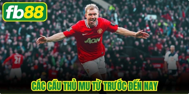 Các Cầu Thủ Mu Từ Trước Đến Nay