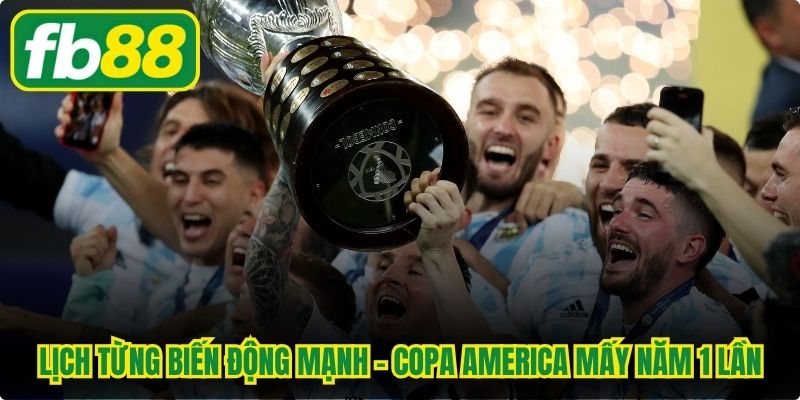 Lịch từng biến động mạnh - Copa America mấy năm 1 lần