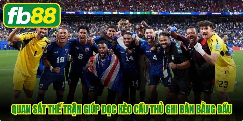 Quan sát thế trận giúp đọc kèo cầu thủ ghi bàn bằng đầu