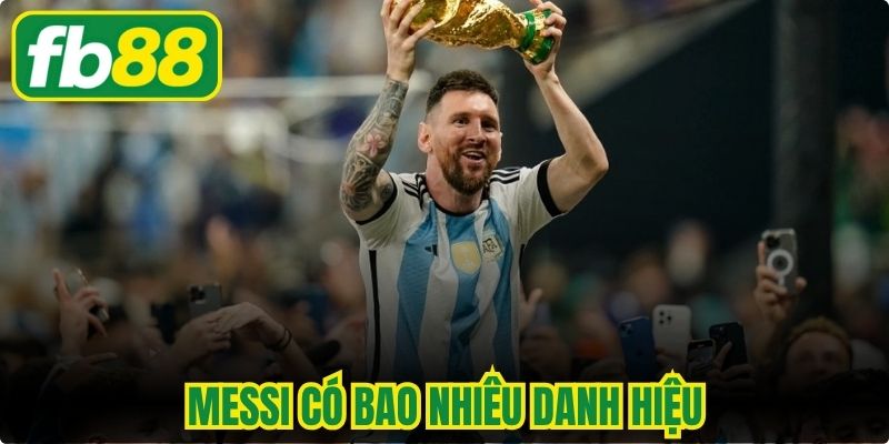 Messi Có Bao Nhiêu Danh Hiệu